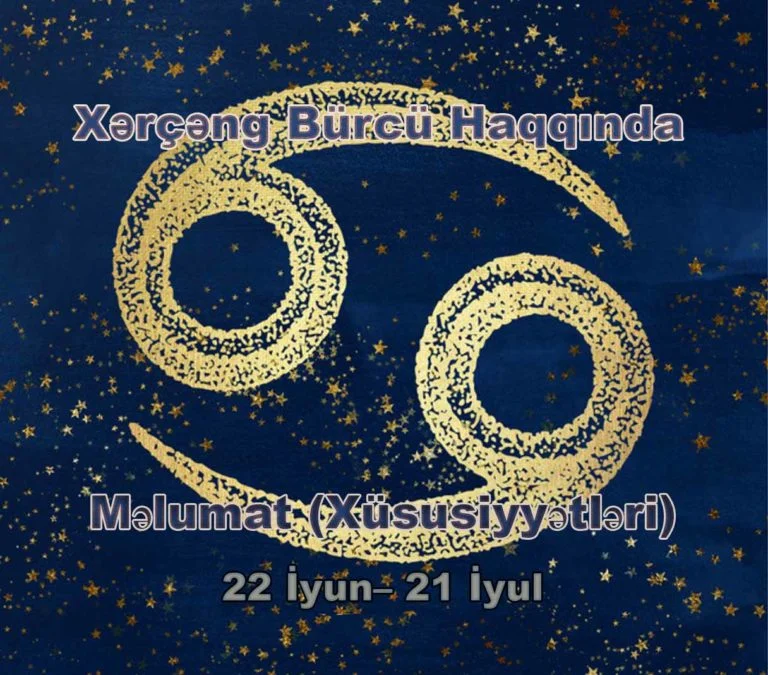 Xərçəng Bürcü Haqqında Ümumi Məlumat (Xüsusiyyətləri)