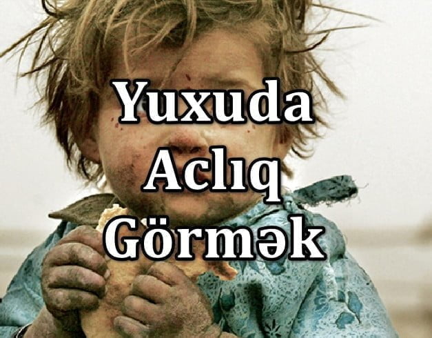 Yuxuda Aclıq Görmək Yozması Nədir