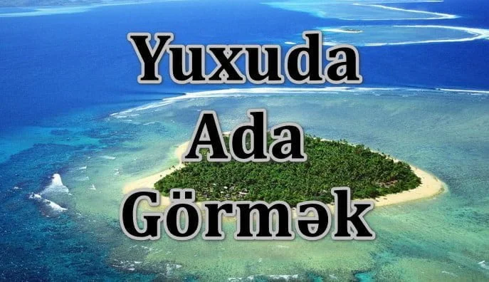 Yuxuda Ada Görmək Yozması Nədir