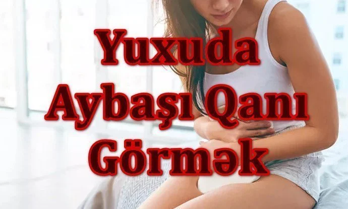 yuxuda aybasi qani gormek