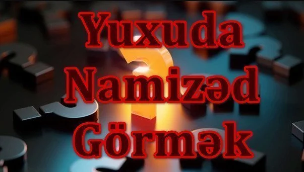 Yuxuda Namizəd Görmək Yozması Nədir