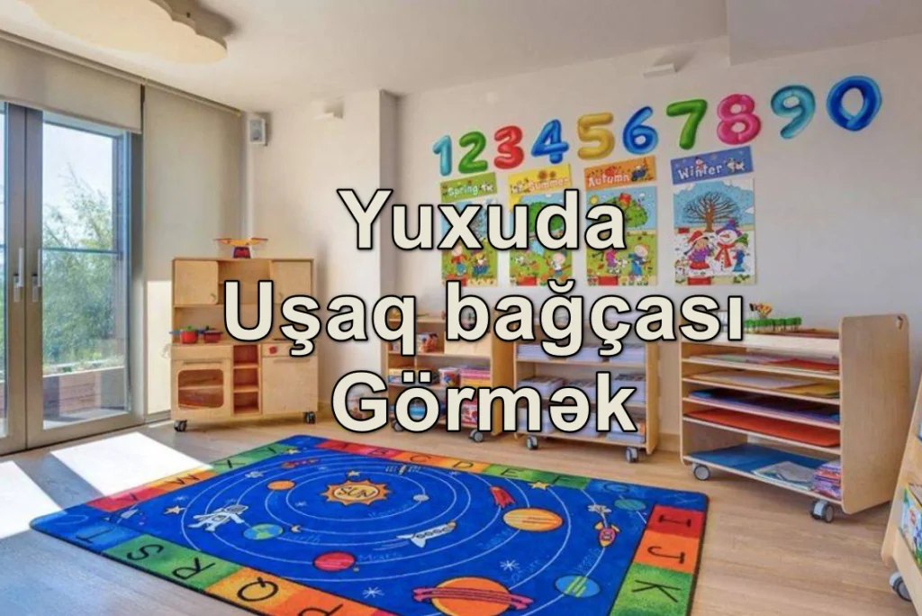 Yuxuda Uşaq bağçası görmək Yozması Nədir