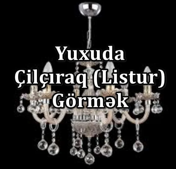 Yuxuda Çilçıraq (Listur) Görmək Yozması Nədir