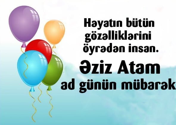 Atam üçün ən mənalı ad günü təbrik mesajları