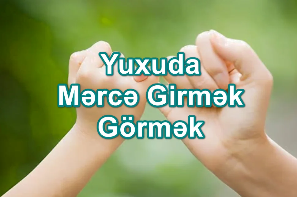 Yuxuda Mərcə Girmək Görmək Yozması Nədir?