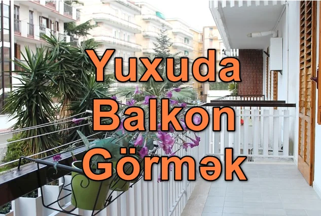 Yuxuda Balkon (Eyvan) Görmək Yozması Nədir?