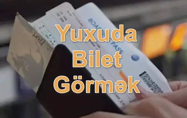 Yuxuda Bilet Görmək Yozması Nədir?