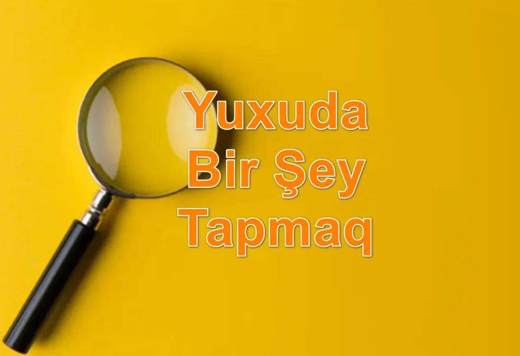 Yuxuda Bir Şey Tapmaq Görmək Yozması Nədir?