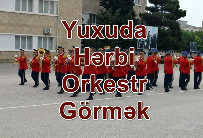 Yuxuda Hərbi Orkestr Görmək Yozması Nədir?