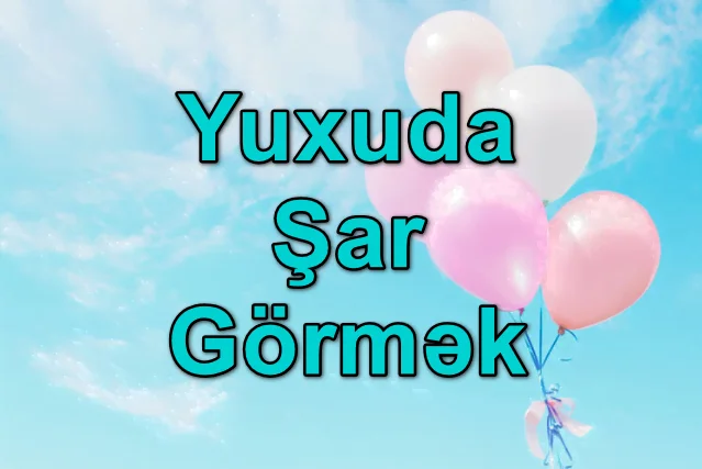 Yuxuda Şar Görmək Yozması Nədir?