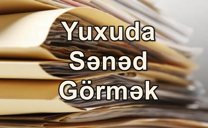 Yuxuda Sənəd Görmək Yozması Nədir?
