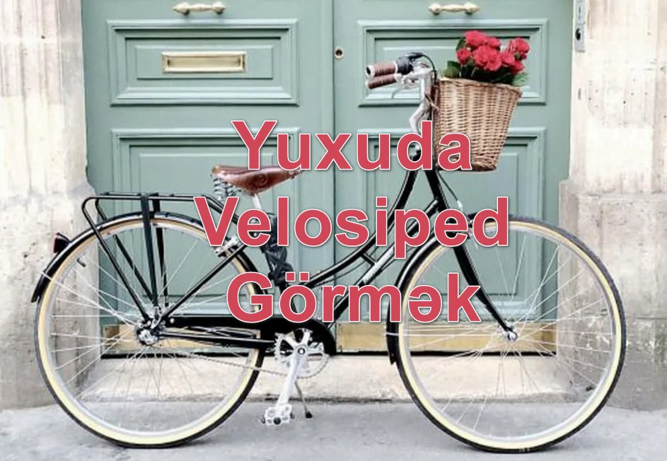 Yuxuda Velosiped Görmək Yozması Nədir?