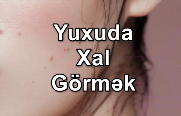 Yuxuda Xal Görmək Yozması Nədir?