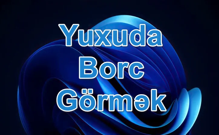 yuxuda borc görmək yozması nədir