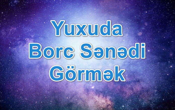 Yuxuda Borc Senedi Gormek Yozmasi Nedir