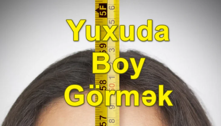 Yuxuda Boy Görmək Yozması Nədir