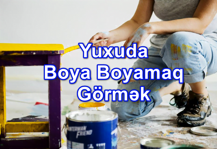 Yuxuda Boya Boyamaq Görmək