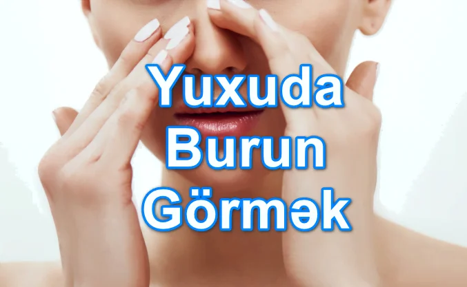 Yuxuda Burun Görmək Yozması Nədir