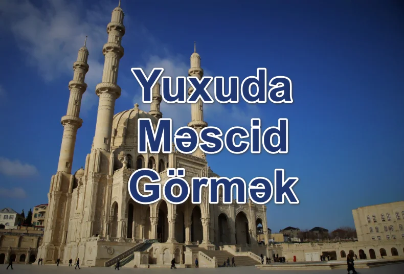 Yuxuda Məscid Görmək Yozması Nədir