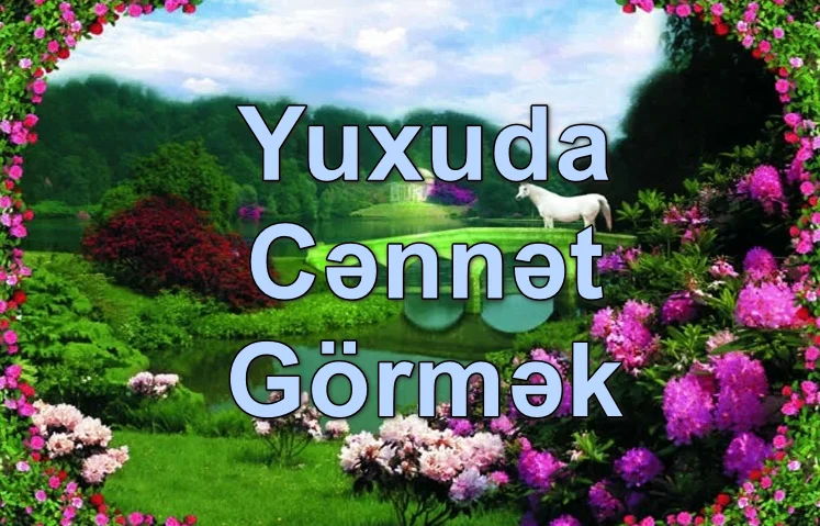 Yuxuda Cənnət Görmək Yozması Nədir?