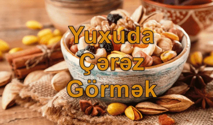 Yuxuda Çərəz Görmək Yozması Nədir