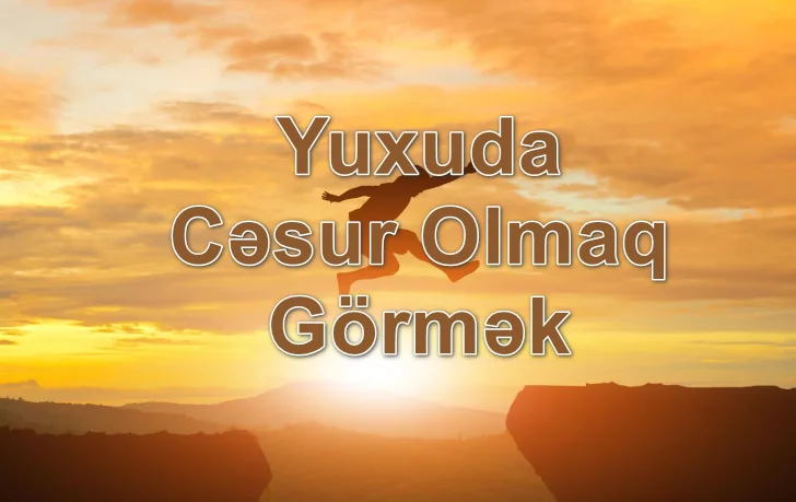 Yuxuda Cəsur Olmaq Görmək