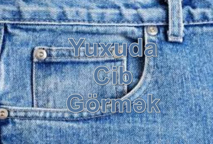 Yuxuda Cib Görmək Yozması Nədir