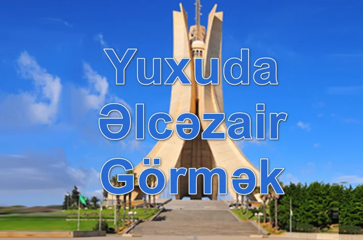 Yuxuda Əlcəzair Görmək Yozması Nədir