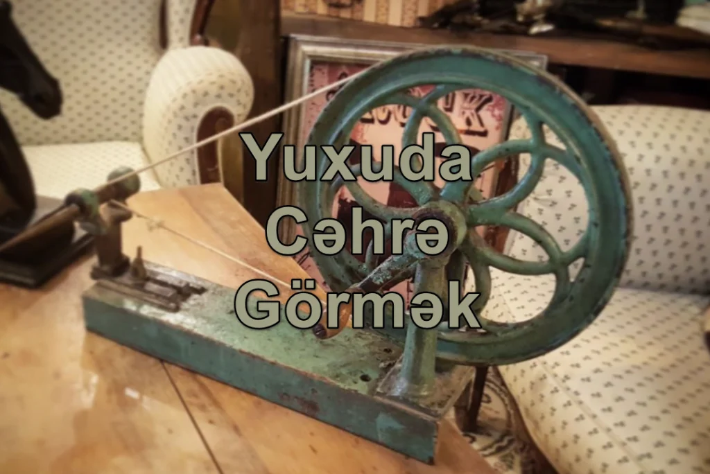 Yuxuda Cəhrə Görmək Yozması Nədir