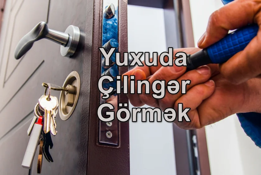 Yuxuda Çilingər Görmək Yozması Nədir