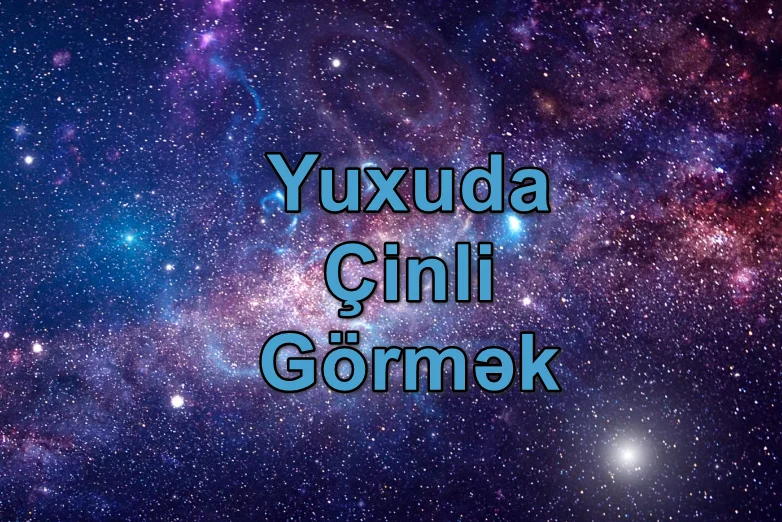 Yuxuda Çinli Görmək Yozması Nədir