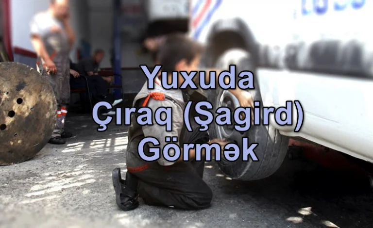 Yuxuda Çıraq (Şagird) Görmək