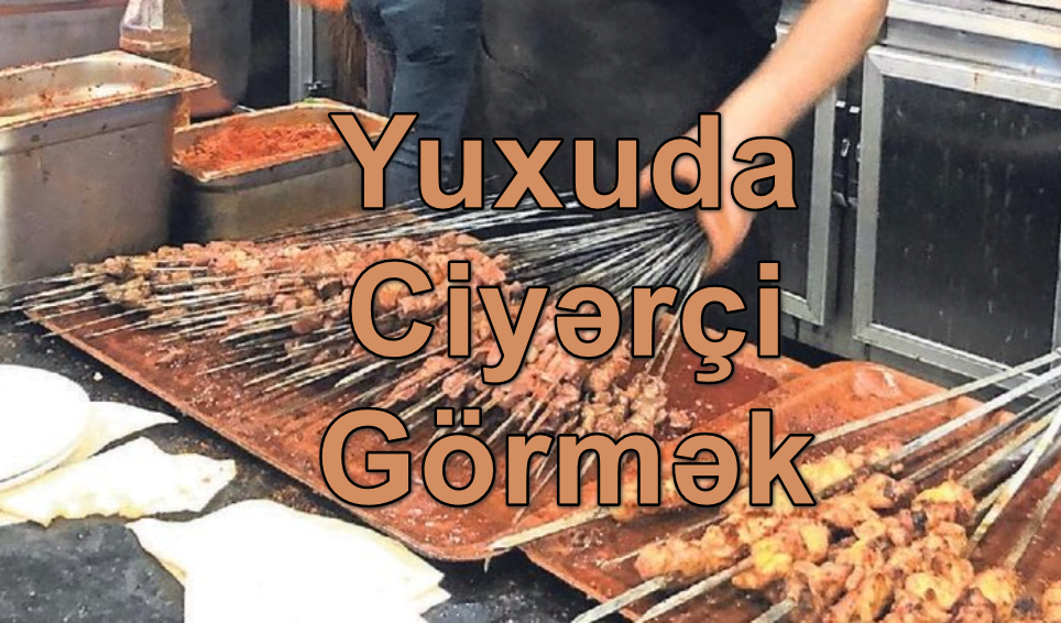 Yuxuda Ciyərçi Görmək Yozması Nədir