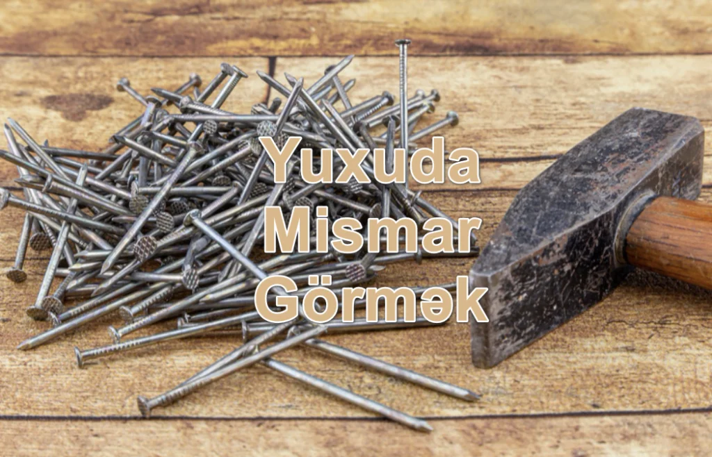 Yuxuda Mismar Görmək Yozması Nədir