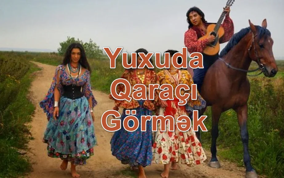 Yuxuda Qaraçı Görmək Yozması Nədir
