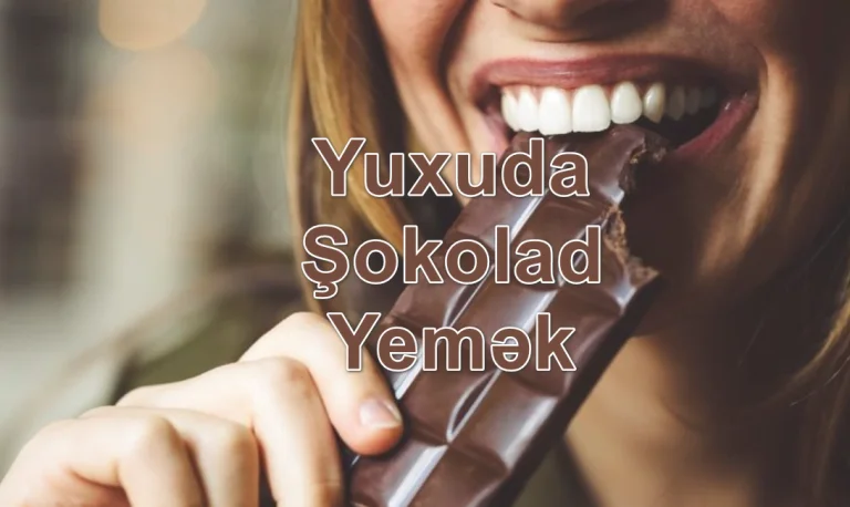 Yuxuda Şokolad Yemək Görmək Yozması Nədir