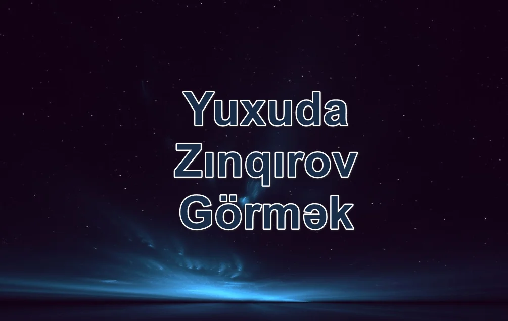 Yuxuda Zınqırov Görmək Yozması Nədir