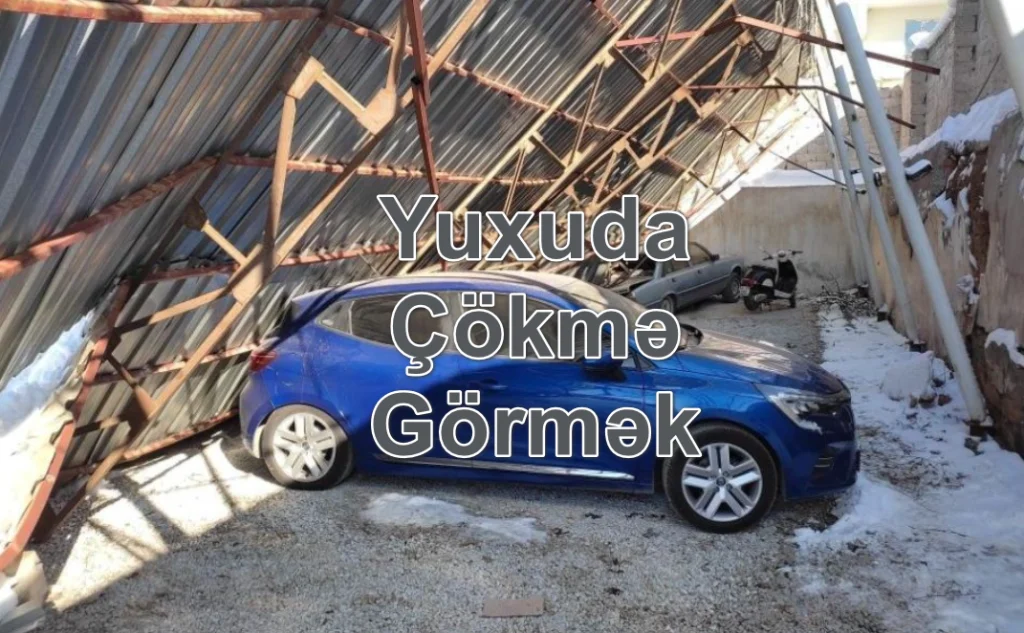 Yuxuda Çökmə Görmək Yozması Nədir