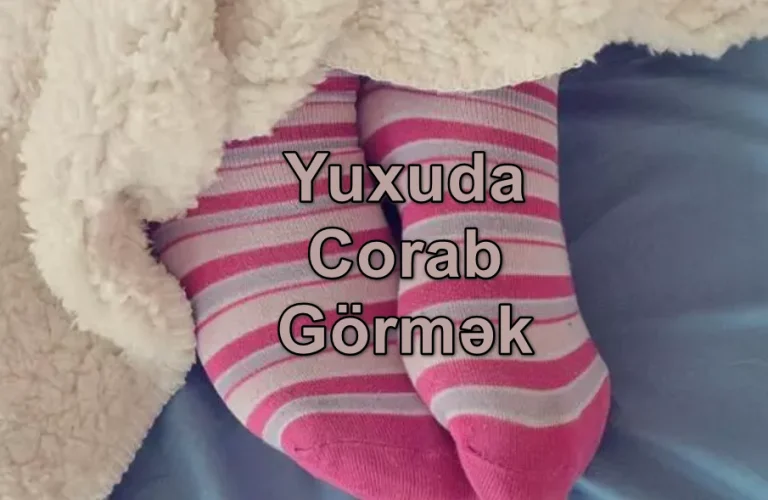 Yuxuda Corab Görmək Yozması Nədir