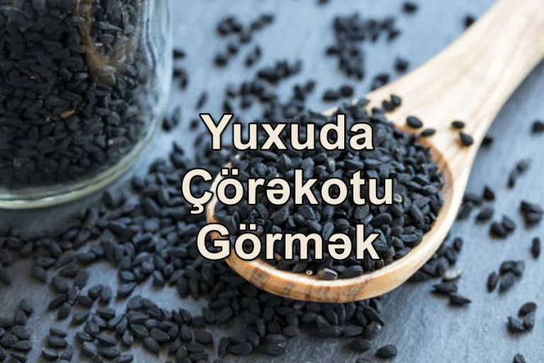 Yuxuda Çörəkotu Görmək Yozması Nədir