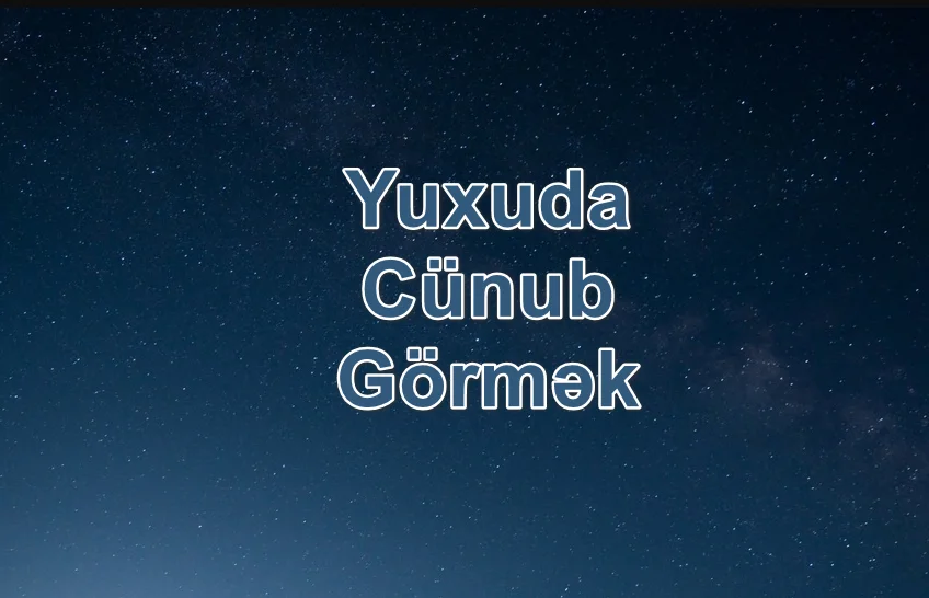 Yuxuda Cünub Görmək Yozması Nədir