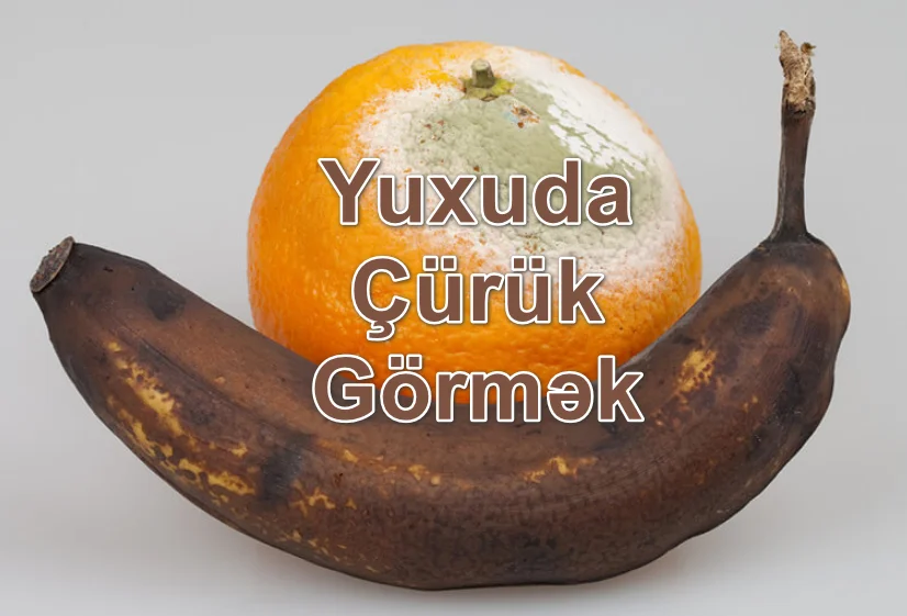 Yuxuda Çürük Görmək Yozması Nədir