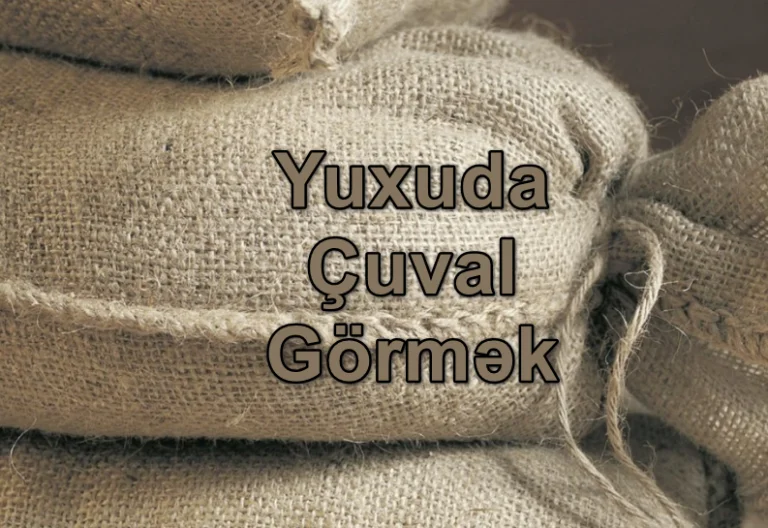 Yuxuda Çuval Görmək Yozması Nədir