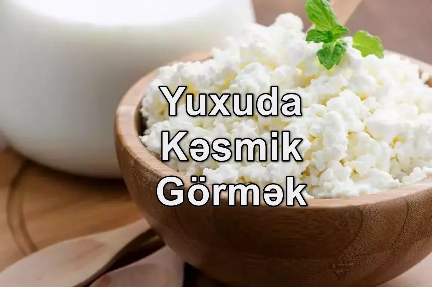 Yuxuda Kəsmik Görmək Yozması Nədir