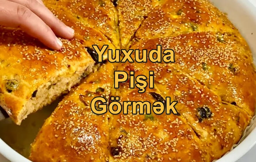 Yuxuda Pişi Görmək Yozması Nədir