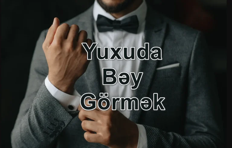 Yuxuda Bəy Görmək Yozması Nədir