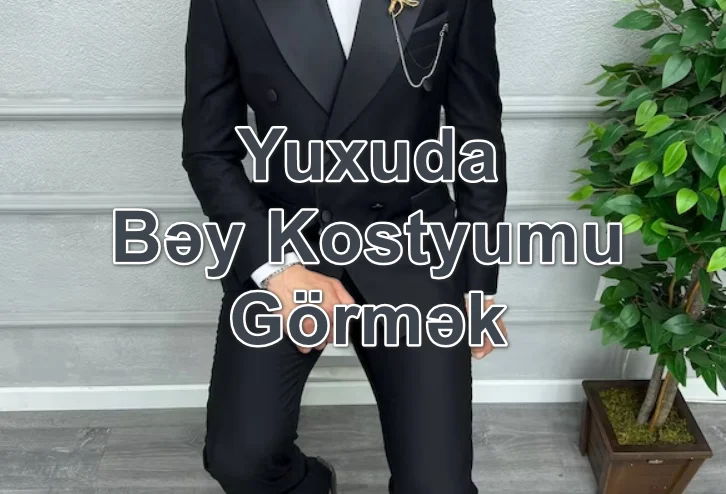 Yuxuda Bəy Kostyumu Görmək Yozması Nədir