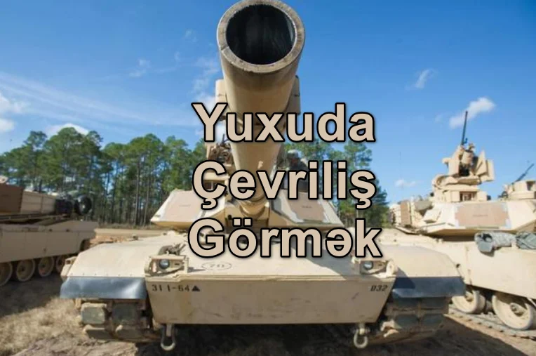 Yuxuda Çevriliş Görmək Yozması Nədir