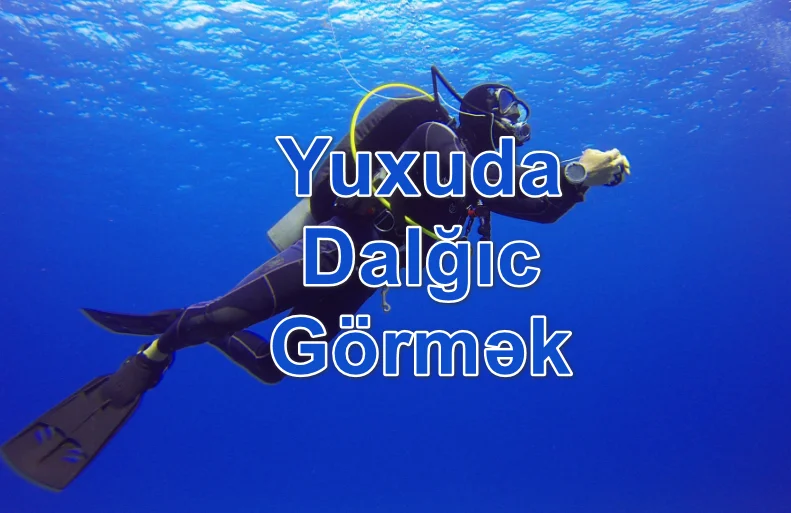 Yuxuda Dalğıc Görmək Yozması Nədir