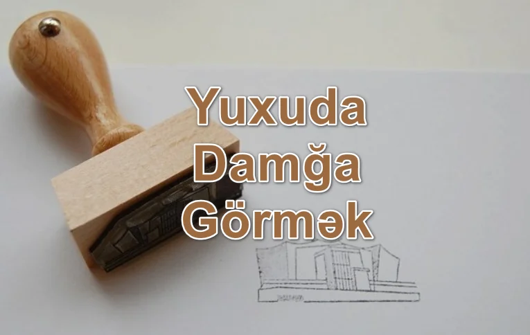 Yuxuda Damğa Görmək Yozması Nədir